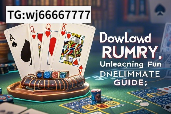 Download Rummy: Unleashing Fun,Rummy Rummy Download: The Ultimate Guide