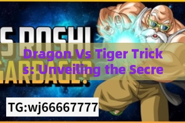 Dragon Vs Tiger Tricks: Unveiling the Secrets,Dragon Vs Tiger: Unveiling the Tricks of the Trade