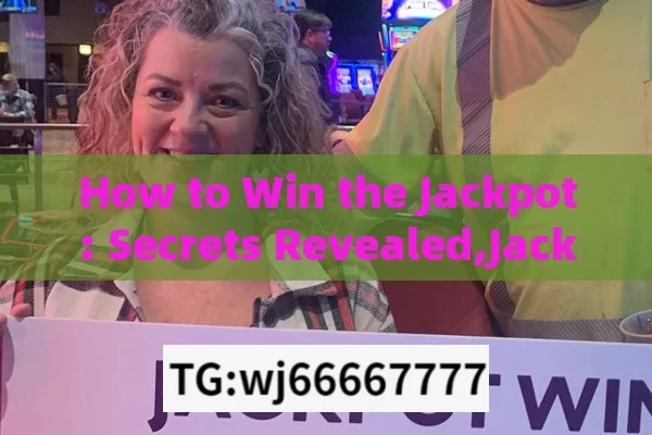 How to Win the Jackpot: Secrets Revealed,Jackpot Kaiser Jeeteteen: The Ultimate Guide to Winning Big