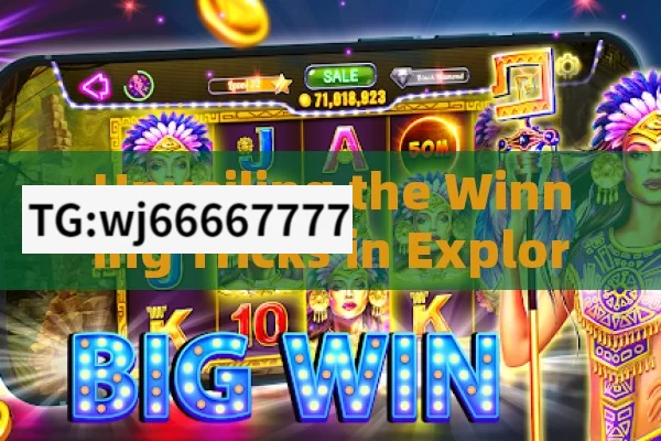 Unveiling the Winning Tricks in Explorer Slot Game Spins,Master the Explorer Slot: Spin to Win Tricks!