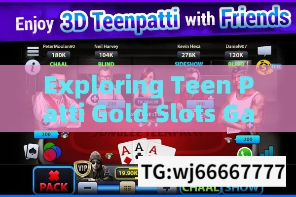 Exploring Teen Patti Gold Slots Game,Unlock the Thrill: Teen Patti Gold Explore Slots Game