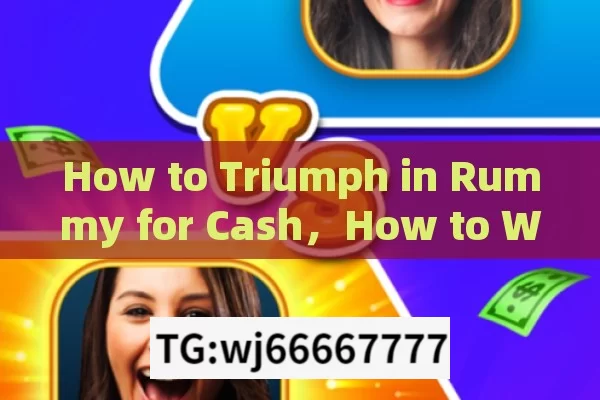 How to Triumph in Rummy for Cash，How to Win Cash in Rummy