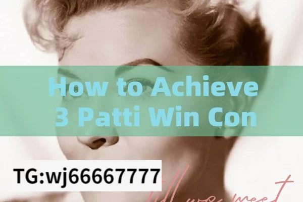 How to Achieve 3 Patti Win Consistently? Unlocking the Secrets of 3 Patti Win: A Comprehensive Guide for Indian Audiences