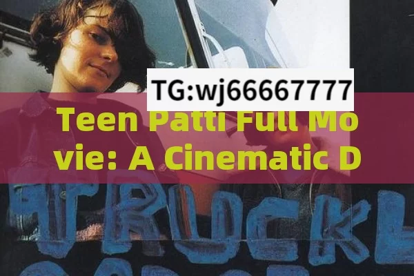 Teen Patti Full Movie: A Cinematic Delight or Just Another Film?