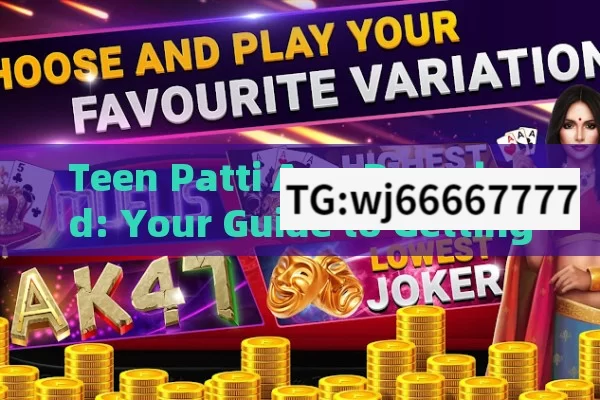 Teen Patti App Download: Your Guide to Getting the Game