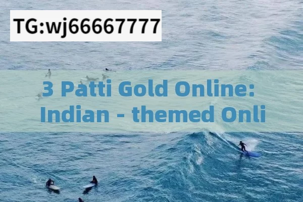 3 Patti Gold Online: Indian - themed Online Poker for Global Opponents